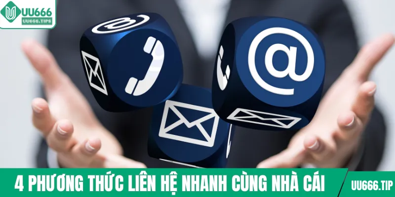 4 Phương thức liên hệ nhanh cùng nhà cái