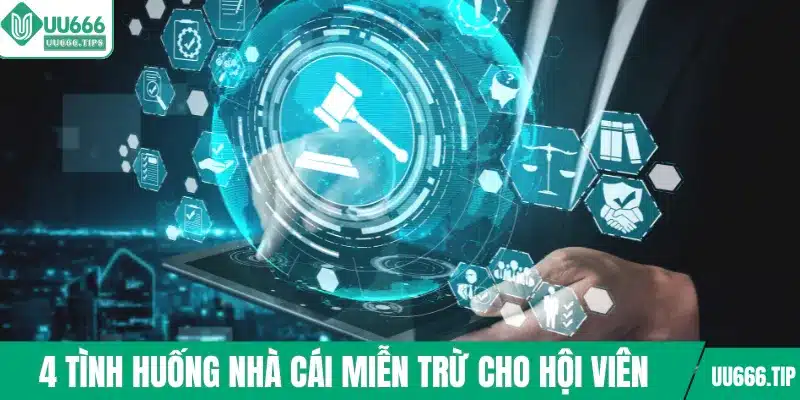 4 Tình huống nhà cái miễn trừ cho hội viên