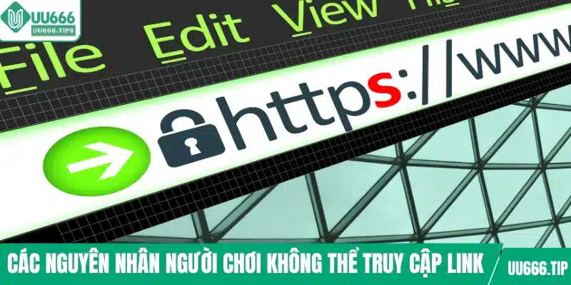 Các nguyên nhân người chơi không thể truy cập link