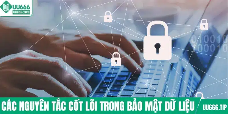 Các nguyên tắc vàng trong bảo mật dữ liệu