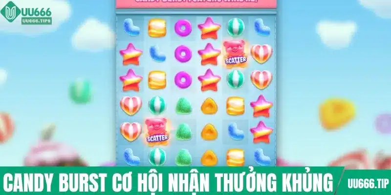 Candy Burst Mang lại cơ hội nhận thưởng khủng