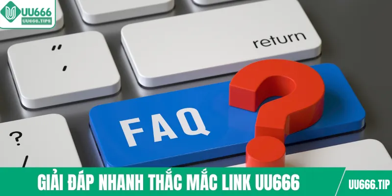 Giải đáp nhanh thắc mắc link UU666
