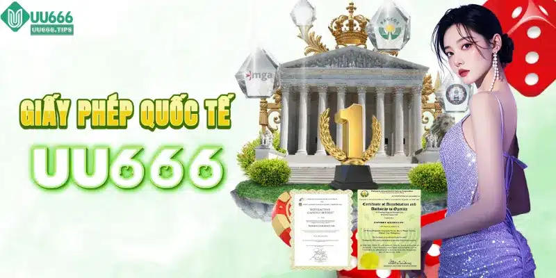 Giấy phép quốc tế khẳng định uy tín cho UU666