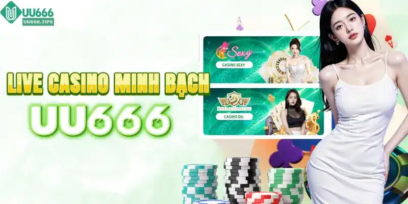 Live casino UU666 minh bạch và công bằng