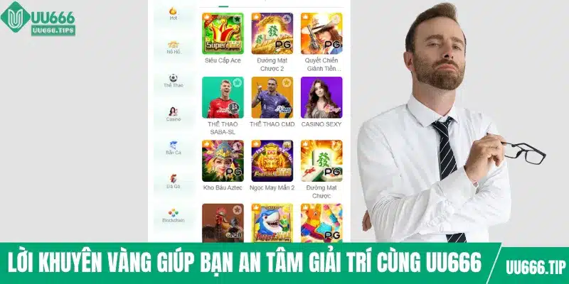 Lời khuyên vàng giúp bạn an tâm giải trí cùng UU666