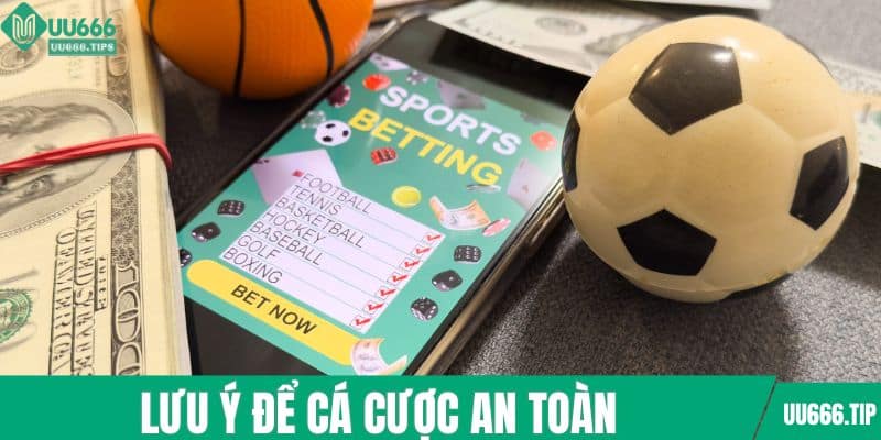 Lưu ý cá cược an toàn với UU666