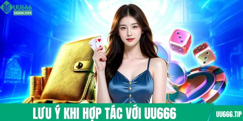 Lưu ý khi hợp tác với UU666