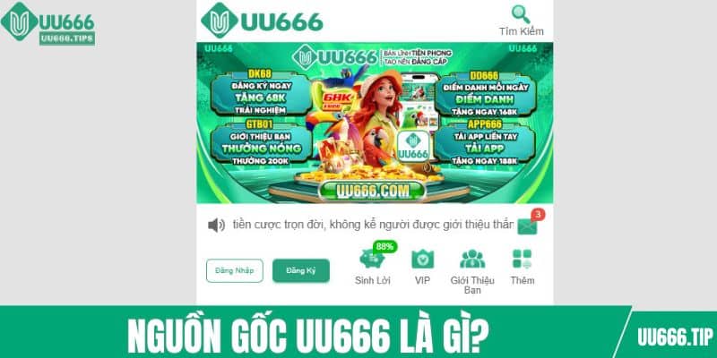 Nguồn gốc của UU666 là gì?