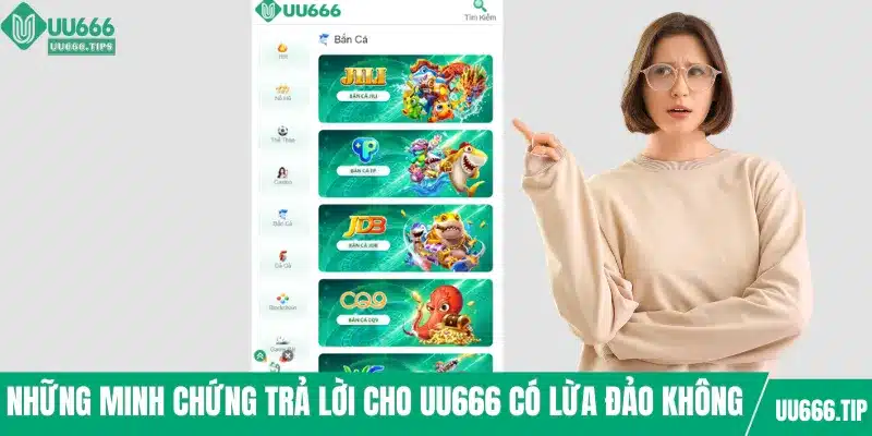 Những minh chứng trả lời cho UU666 có lừa đảo không