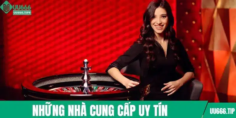 Những nhà cung cấp uy tín tại live casino UU666