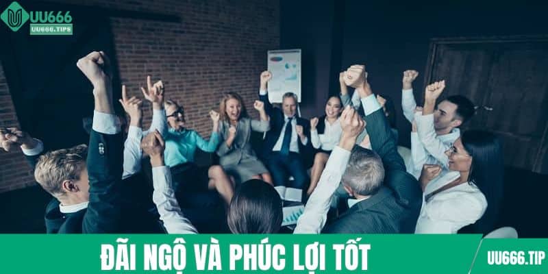 Phúc lợi cực tốt cho nhân viên nhà cái