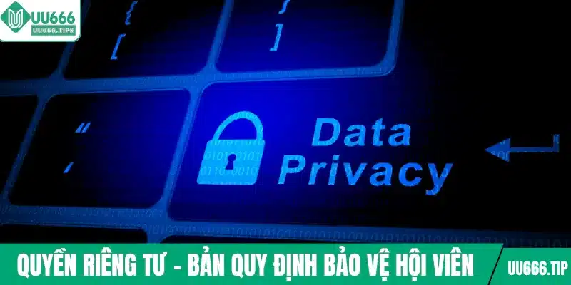 Quyền riêng tư - Bản quy định bảo vệ hội viên