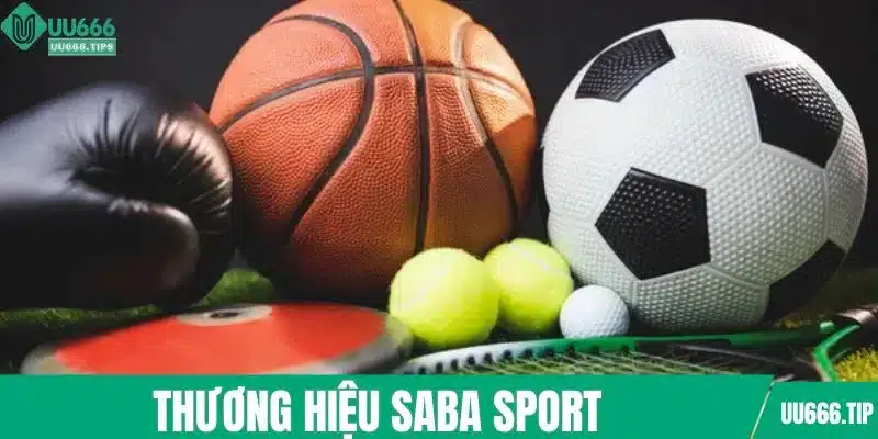 Thương hiệu Saba sport dữ liệu nhanh và chuẩn
