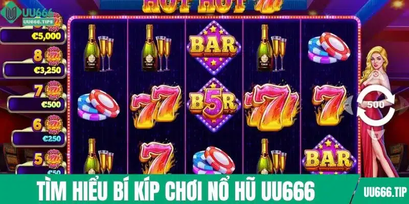 Tìm hiểu bí kíp chơi nổ hũ UU666 ăn nhanh thắng lớn