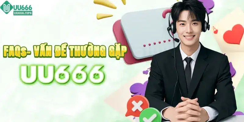 Trả lời cho các vấn đề thường gặp tại UU666