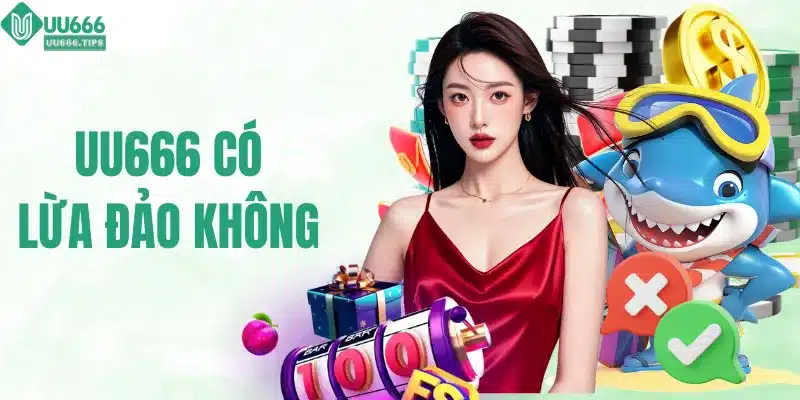 UU666 có lừa đảo không